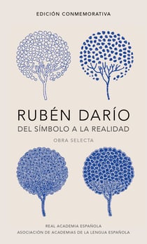 Rubén Darío, del símbolo a la realidad (Edición conmemorativa de la RAE y la ASALE) - Obra selecta