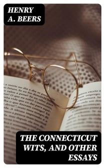 The Connecticut Wits, and Other Essays