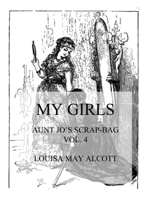 My Girls - Aunt Jo's Scrap-Bag Vol. 4