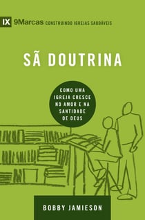 Sã doutrina - Como uma igreja cresce no amor e na santidade de Deus
