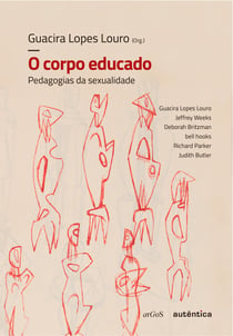 O corpo educado - Pedagogias da sexualidade