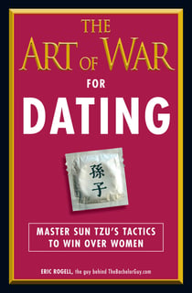 The Art of War for Dating - Master Sun Tzu's Tactics to Win Over Women