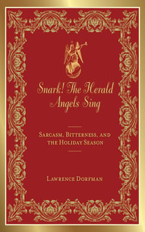 Snark! The Herald Angels Sing - Sarcasm, Bitterness and  the Holiday Season