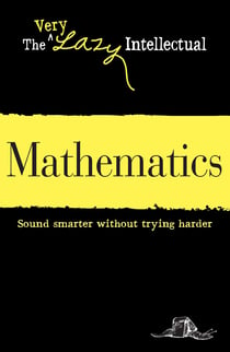 Mathematics - Sound smarter without trying harder