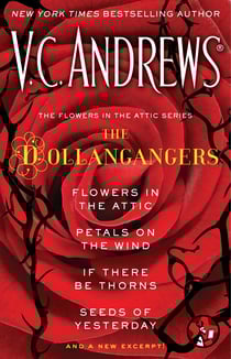 The Flowers in the Attic Series: The Dollangangers - Flowers in the Attic, Petals on the Wind, If There Be Thorns, Seeds of Yesterday, and a New Excerpt!