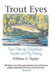 Trout Eyes - True Tales of Adventure, Travel, and Fly Fishing