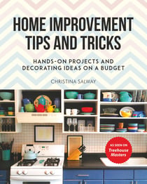 Home Improvement Tips and Tricks - Hands-on Projects and Decorating Ideas on a Budget