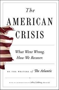 The American Crisis - What Went Wrong. How We Recover.