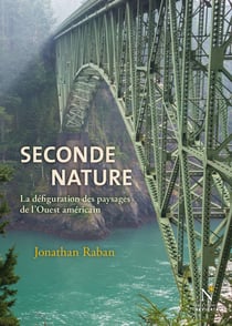 Seconde nature - La défiguration des paysages de l'Ouest américain