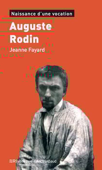 Auguste Rodin - Naissance d’une vocation