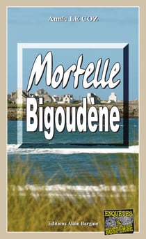 Mortelle Bigoudène - Les enquêtes du capitaine Paoli - Tome 6