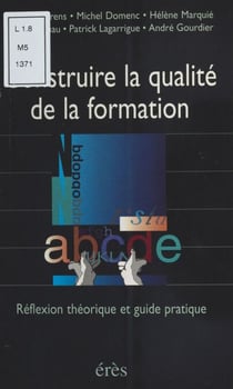 Construire la qualité de la formation : Réflexion théorique et guide pratique