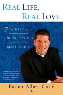 Real Life, Real Love - 7 Paths to a Strong & Lasting Relationship