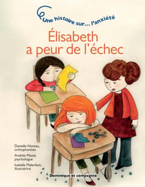 Élisabeth a peur de l’échec - Une histoire sur... l'anxiété