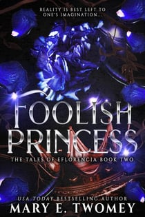 Foolish Princess - The Tales of Eflorencia, #2