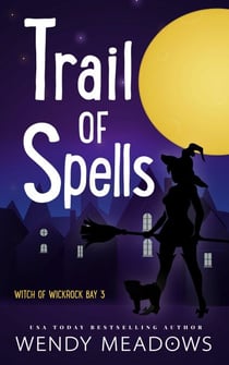 Trail of Spells - Witch of Wickrock Bay, #3