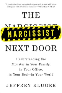 The Narcissist Next Door - Understanding the Monster in Your Family, in Your Office, in Your Bed-in Your World