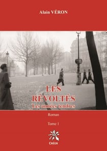 Les Révoltés - Les années tendres - Tome 1
