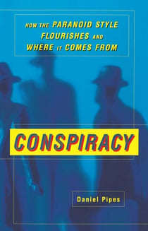 Conspiracy - How the Paranoid Style Flourishes and Where It Comes From