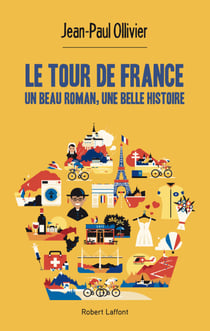 Le Tour de France, un beau roman, une belle histoire - Un beau roman, une belle histoire