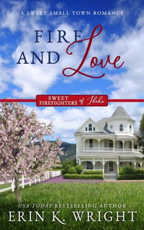 Fire and Love: A Sweet Fireman Forbidden Romance - Sweet Firefighters of Idaho, #3