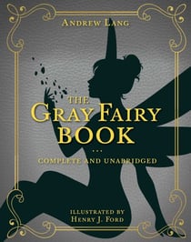 The Gray Fairy Book - Complete and Unabridged
