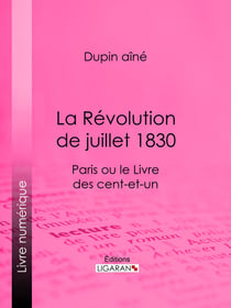 La Révolution de juillet 1830 - Paris ou le Livre des cent-et-un