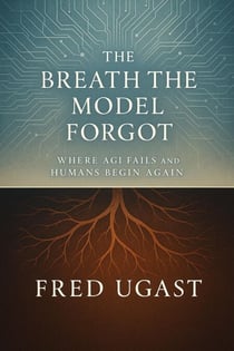 The Breath The Model Forgot - The AGI Chronicles, #4