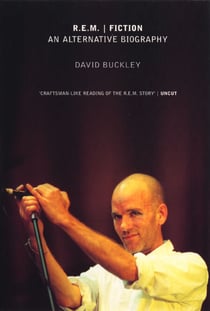 R.E.M. Fiction - An Alternative Biography