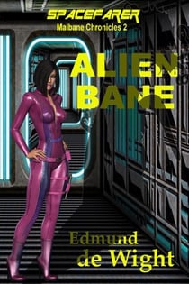Spacefarer: Alien Bane - Malbane Chronicles, #2