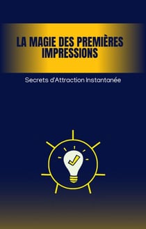 La Magie des Premières Impressions : Secrets d'Attraction Instantanée