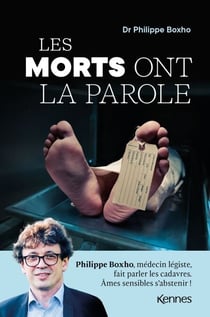 Les morts ont la parole - Philippe Boxho, médecin légiste, fait parler les cadavres. Âmes sensibles s abstenir !