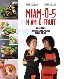 Miam-ô-5, Miam-ô-fruit - 80 recettes dynamisantes, faciles et pas chères