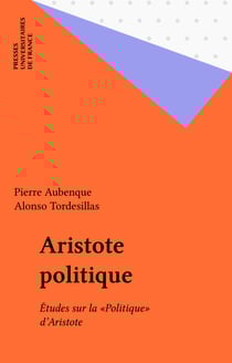 Aristote politique - Études sur la «Politique» d'Aristote