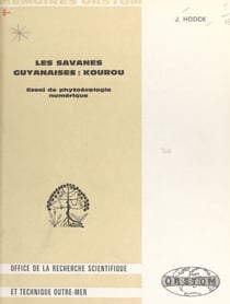 Les savanes guyanaises: Kourou - Essai de phytoécologie numérique