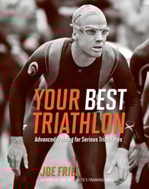 Your Best Triathlon - Advanced Training for Serious Triathletes