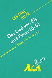 Das Lied von Eis und Feuer (5-6) von George R. R. Martin (Lektürehilfe) - Detaillierte Zusammenfassung, Personenanalyse und Interpretation