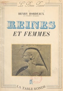 Reines et femmes - Cléopâtre, Bérénice, Christine de Suède, la religieuse portugaise, Madame du Deffant et Julie de Lespinasse, Rachel, Marie Bashkirtseff et Katherine Mansfield