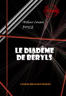Le diadème de béryls [édition intégrale illustrée, revue et mise à jour] - édition intégrale & entièrement illustrée