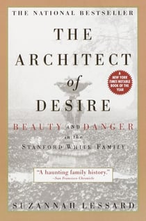 The Architect of Desire - Beauty and Danger in the Stanford White Family