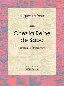 Chez la Reine de Saba - Chronique Éthiopienne