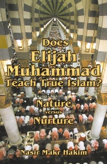 Does Elijah Muhammad Teach True Islam - Nature Versus Nurture