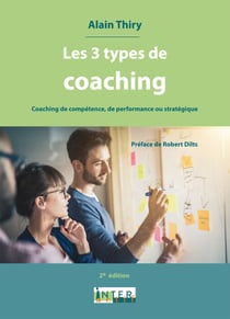 Les 3 types de coaching. 2e éd. - Distinctions entre coaching de compétence, de performance ou stratégique