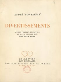 Divertissements : petits poèmes sibyllins, hommage, dizains, sonnets - Avec un portrait de l'auteur et 2 dessins de Pino della Selva