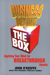 Business Beyond the Box - Applying Your Mind for Breakthrough Results