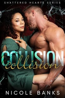 Collision (Shattered Hearts Series Vol 3): Book 3 - Shattered Hearts, #3
