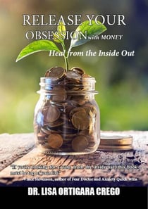 Release Your Obsession With Money: Heal From the Inside Out - Release Your Obsession Series, #5