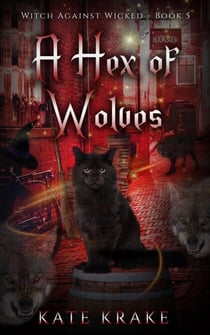 A Hex of Wolves - Witch Against Wicked, #5