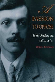 Passion To Oppose - John Anderson, philosopher