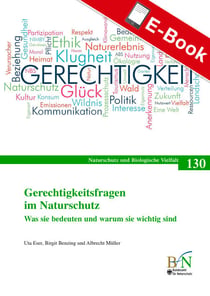 Gerechtigkeitsfragen im Naturschutz - Was sie bedeuten und warum sie wichtig sind - Naturschutz und Biologische Vielfalt Heft 130